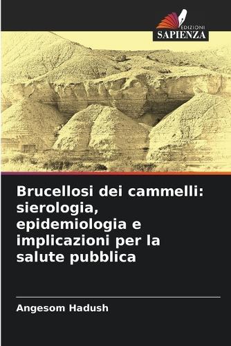 Brucellosi dei cammelli: sierologia, epidemiologia e implicazioni per la salute pubblica