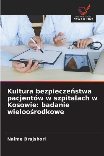 Kultura bezpieczeństwa pacjentów w szpitalach w Kosowie: badanie wieloośrodkowe