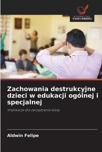 Zachowania destrukcyjne dzieci w edukacji ogólnej i specjalnej