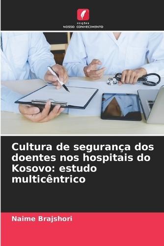 Cultura de segurança dos doentes nos hospitais do Kosovo: estudo multicêntrico