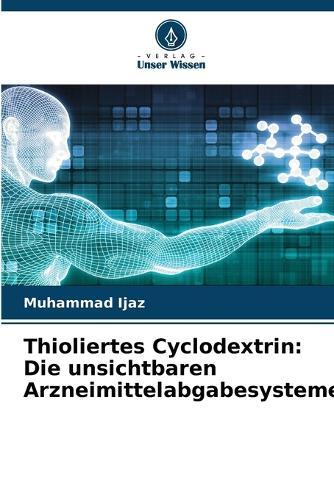 Thioliertes Cyclodextrin: Die unsichtbaren Arzneimittelabgabesysteme