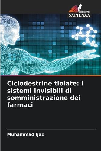 Ciclodestrine tiolate: i sistemi invisibili di somministrazione dei farmaci