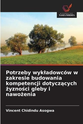 Potrzeby wykladowców w zakresie budowania kompetencji dotyczących żyzności gleby i nawożenia