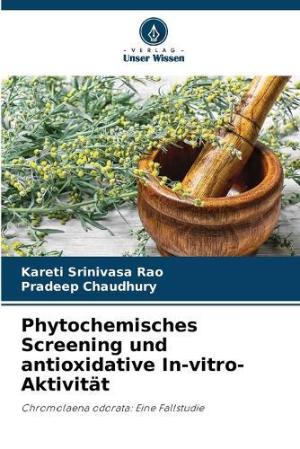 Phytochemisches Screening und antioxidative In-vitro-Aktivität