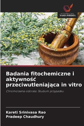 Badania fitochemiczne i aktywnośc przeciwutleniająca in vitro