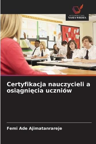 Certyfikacja nauczycieli a osiągnięcia uczniów