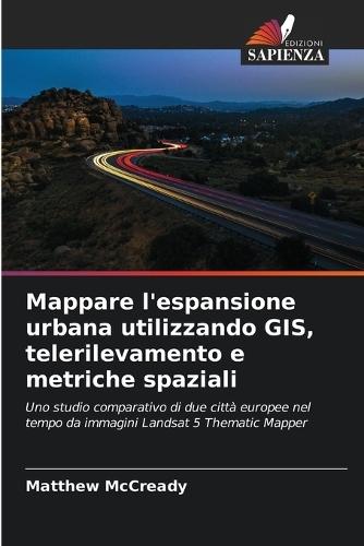 Mappare l'espansione urbana utilizzando GIS, telerilevamento e metriche spaziali