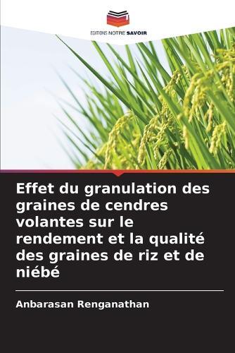 Effet du granulation des graines de cendres volantes sur le rendement et la qualité des graines de riz et de niébé