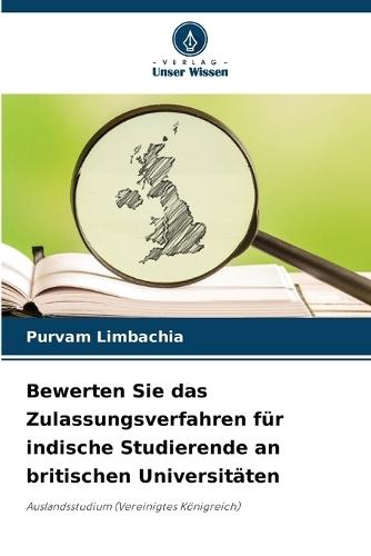 Bewerten Sie das Zulassungsverfahren für indische Studierende an britischen Universitäten