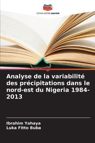 Analyse de la variabilité des précipitations dans le nord-est du Nigeria 1984-2013