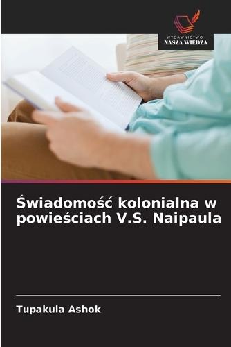 Świadomośc kolonialna w powieściach V.S. Naipaula