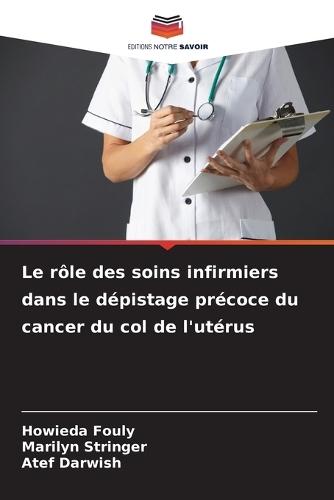 Le rôle des soins infirmiers dans le dépistage précoce du cancer du col de l'utérus