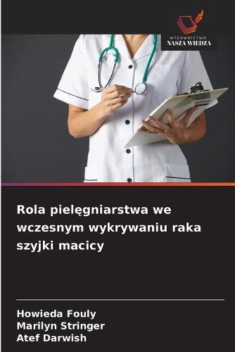 Rola pielęgniarstwa we wczesnym wykrywaniu raka szyjki macicy