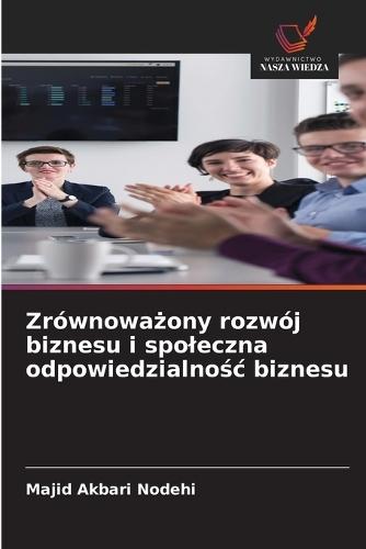 Zrównoważony rozwój biznesu i spoleczna odpowiedzialnośc biznesu