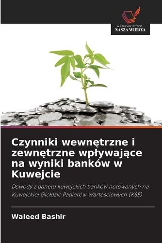Czynniki wewnętrzne i zewnętrzne wplywające na wyniki banków w Kuwejcie
