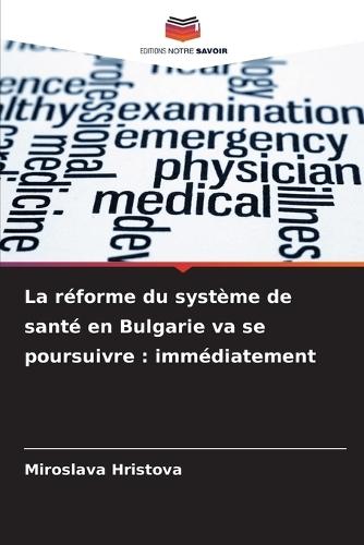 La réforme du système de santé en Bulgarie va se poursuivre: immédiatement