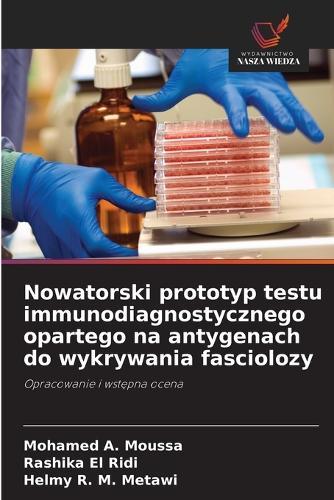 Nowatorski prototyp testu immunodiagnostycznego opartego na antygenach do wykrywania fasciolozy