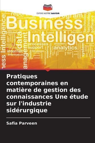 Pratiques contemporaines en matière de gestion des connaissances Une étude sur l'industrie sidérurgique