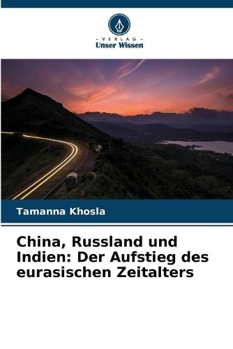 China, Russland und Indien: Der Aufstieg des eurasischen Zeitalters