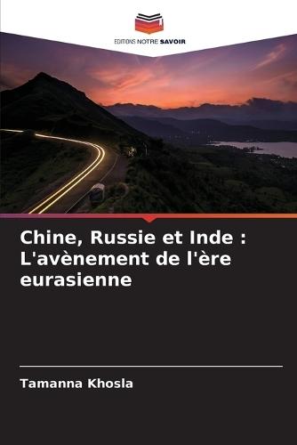 Chine, Russie et Inde: L'avènement de l'ère eurasienne