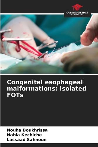 Congenital esophageal malformations: isolated FOTs
