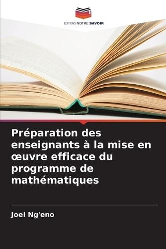 Préparation des enseignants à la mise en oeuvre efficace du programme de mathématiques