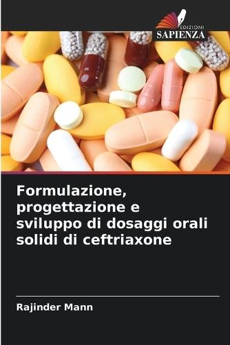 Formulazione, progettazione e sviluppo di dosaggi orali solidi di ceftriaxone