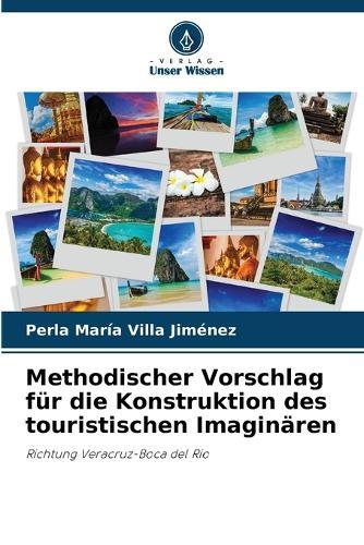 Methodischer Vorschlag für die Konstruktion des touristischen Imaginären