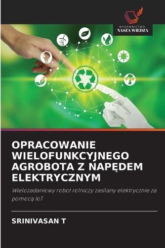 Opracowanie Wielofunkcyjnego Agrobota Z NapĘdem Elektrycznym