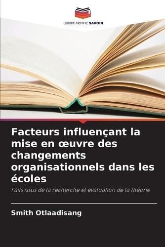 Facteurs influençant la mise en oeuvre des changements organisationnels dans les écoles
