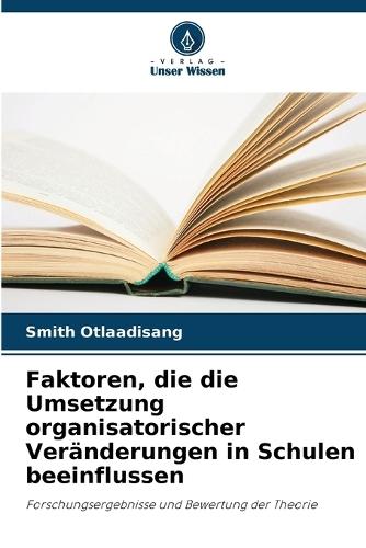 Faktoren, die die Umsetzung organisatorischer Veränderungen in Schulen beeinflussen