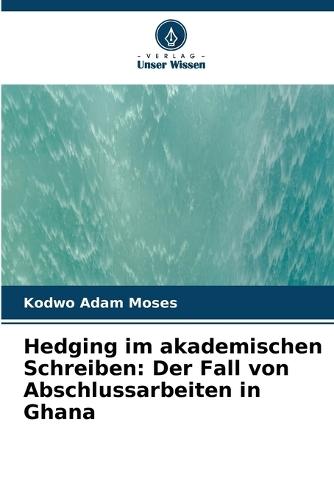Hedging im akademischen Schreiben: Der Fall von Abschlussarbeiten in Ghana