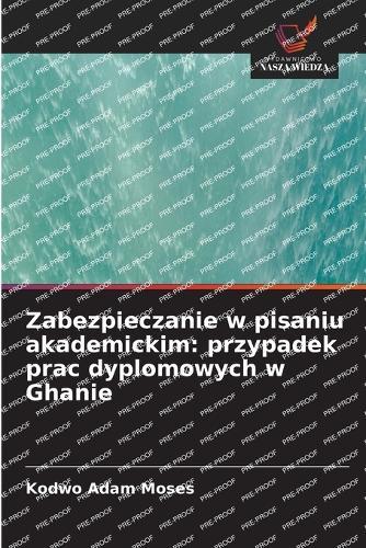 Zabezpieczanie w pisaniu akademickim: przypadek prac dyplomowych w Ghanie