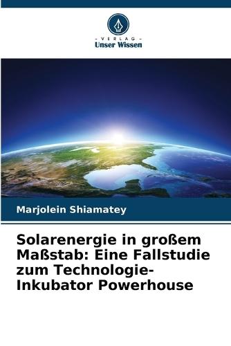 Solarenergie in großem Maßstab: Eine Fallstudie zum Technologie-Inkubator Powerhouse