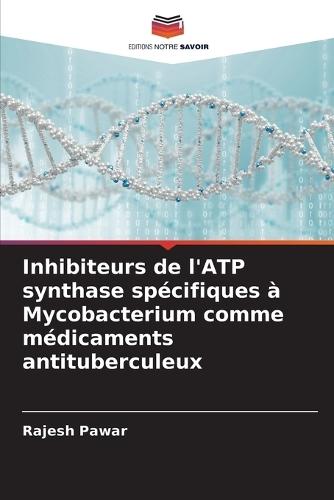 Inhibiteurs de l'ATP synthase spécifiques à Mycobacterium comme médicaments antituberculeux