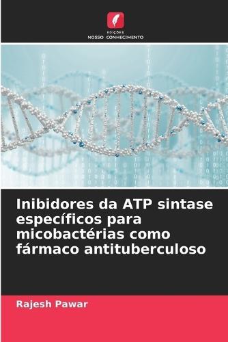 Inibidores da ATP sintase específicos para micobactérias como fármaco antituberculoso