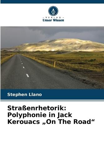 Straßenrhetorik: Polyphonie in Jack Kerouacs ""On The Road""