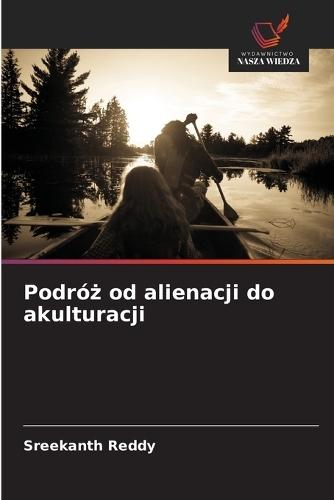 Podró&#380; od alienacji do akulturacji