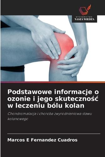 Podstawowe informacje o ozonie i jego skutecznośc w leczeniu bólu kolan