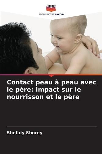 Contact peau à peau avec le père: impact sur le nourrisson et le père