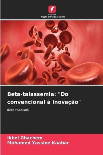Beta-talassemia: ""Do convencional à inovação""