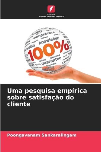 Uma pesquisa empírica sobre satisfação do cliente