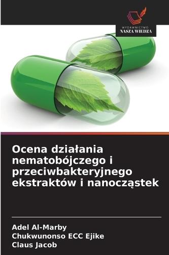 Ocena dzialania nematobójczego i przeciwbakteryjnego ekstraktów i nanocząstek