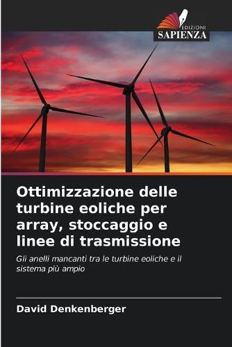 Ottimizzazione delle turbine eoliche per array, stoccaggio e linee di trasmissione