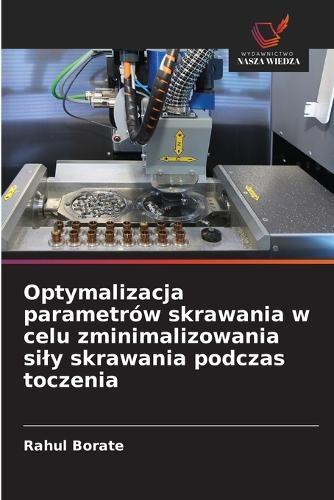 Optymalizacja parametrów skrawania w celu zminimalizowania sily skrawania podczas toczenia