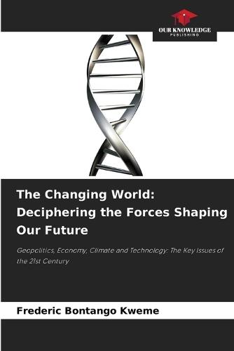The Changing World: Deciphering the Forces Shaping Our Future