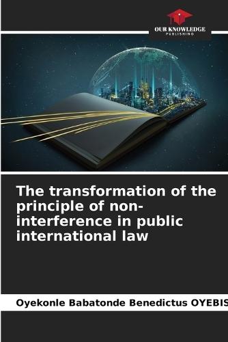 The transformation of the principle of non-interference in public international law