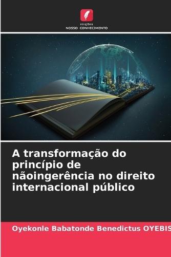 A transformação do princípio de nãoingerência no direito internacional público