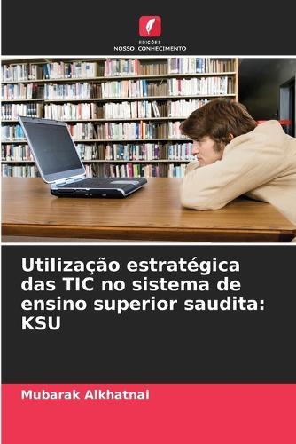 Utilização estratégica das TIC no sistema de ensino superior saudita: Ksu