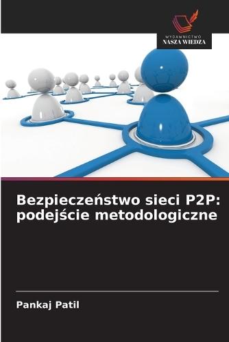 Bezpiecze&#324;stwo sieci P2P: podej&#347;cie metodologiczne